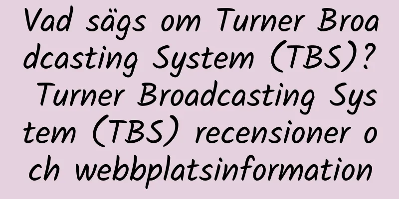 Vad sägs om Turner Broadcasting System (TBS)? Turner Broadcasting System (TBS) recensioner och webbplatsinformation