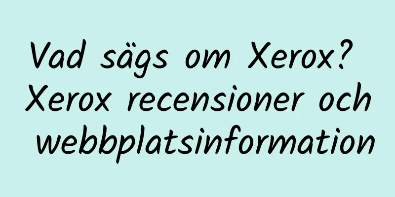 Vad sägs om Xerox? Xerox recensioner och webbplatsinformation