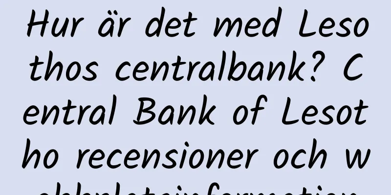 Hur är det med Lesothos centralbank? Central Bank of Lesotho recensioner och webbplatsinformation