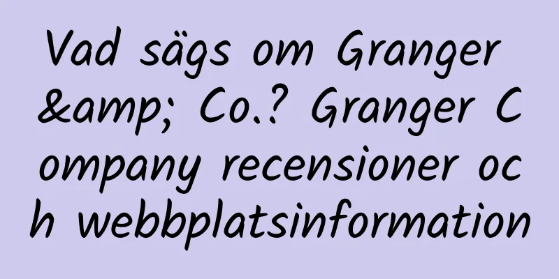 Vad sägs om Granger & Co.? Granger Company recensioner och webbplatsinformation
