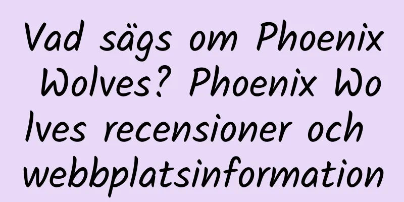 Vad sägs om Phoenix Wolves? Phoenix Wolves recensioner och webbplatsinformation