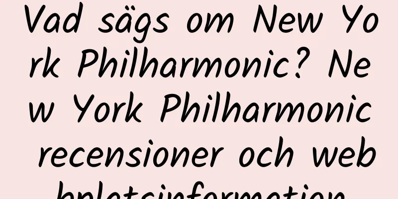 Vad sägs om New York Philharmonic? New York Philharmonic recensioner och webbplatsinformation
