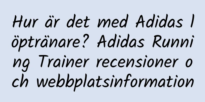 Hur är det med Adidas löptränare? Adidas Running Trainer recensioner och webbplatsinformation