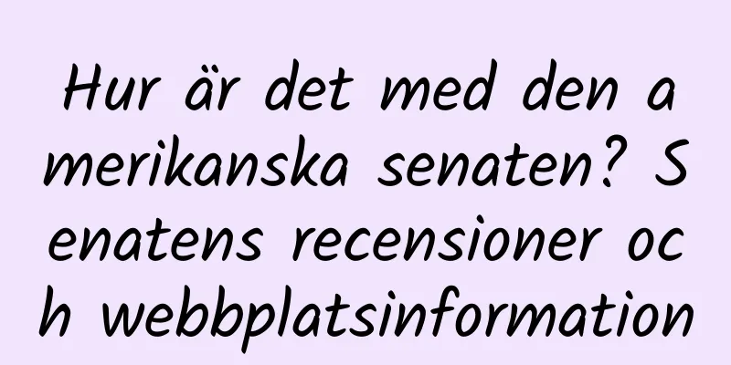 Hur är det med den amerikanska senaten? Senatens recensioner och webbplatsinformation