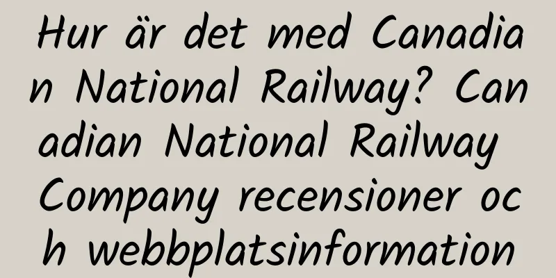 Hur är det med Canadian National Railway? Canadian National Railway Company recensioner och webbplatsinformation