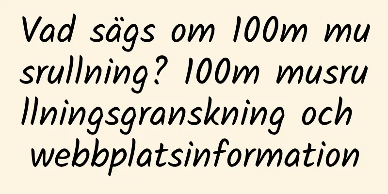 Vad sägs om 100m musrullning? 100m musrullningsgranskning och webbplatsinformation