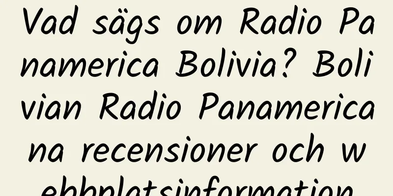 Vad sägs om Radio Panamerica Bolivia? Bolivian Radio Panamericana recensioner och webbplatsinformation