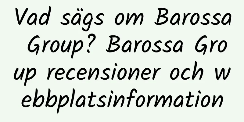 Vad sägs om Barossa Group? Barossa Group recensioner och webbplatsinformation