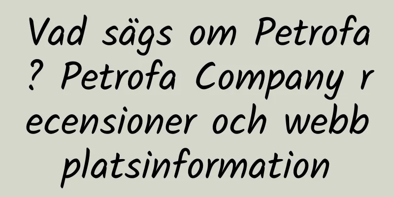Vad sägs om Petrofa? Petrofa Company recensioner och webbplatsinformation