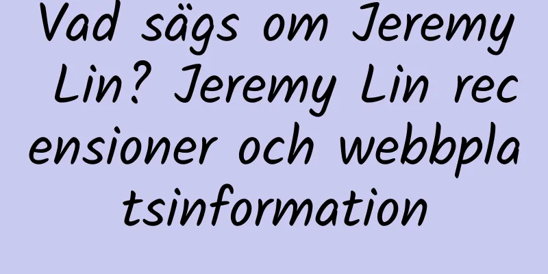 Vad sägs om Jeremy Lin? Jeremy Lin recensioner och webbplatsinformation