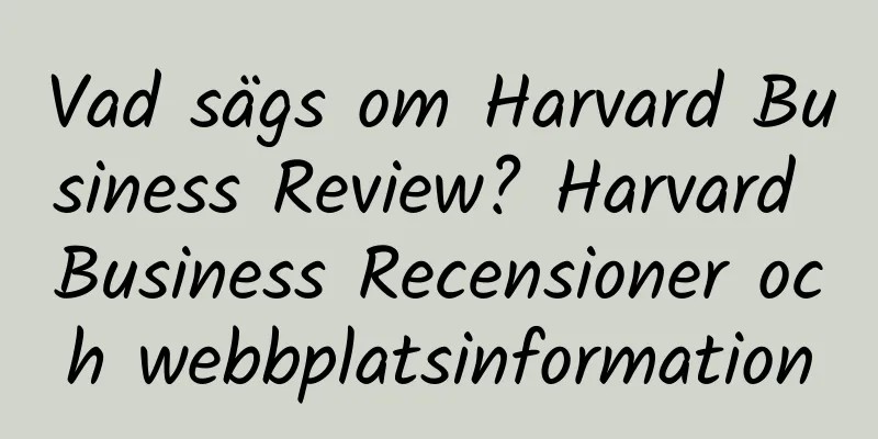 Vad sägs om Harvard Business Review? Harvard Business Recensioner och webbplatsinformation