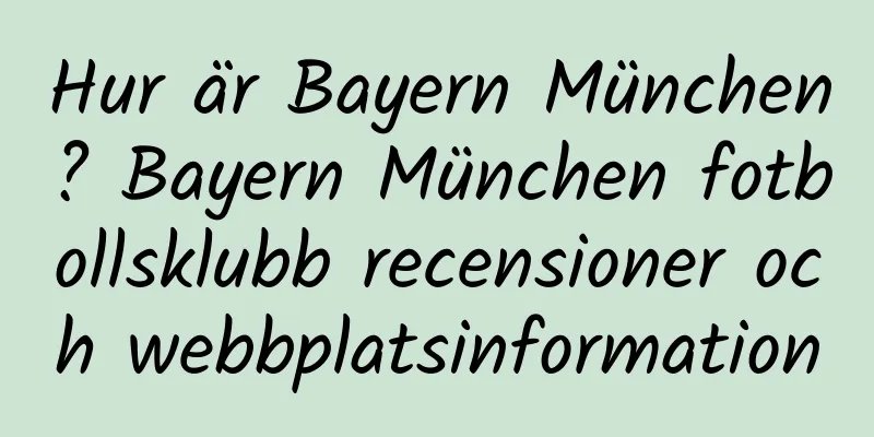 Hur är Bayern München? Bayern München fotbollsklubb recensioner och webbplatsinformation