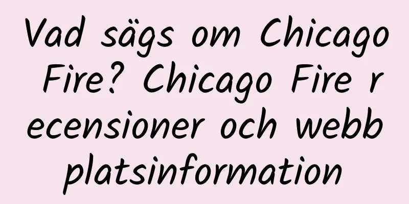 Vad sägs om Chicago Fire? Chicago Fire recensioner och webbplatsinformation