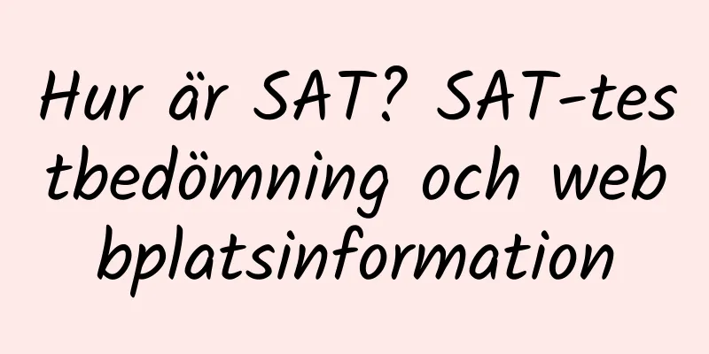 Hur är SAT? SAT-testbedömning och webbplatsinformation
