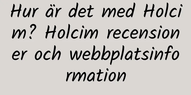 Hur är det med Holcim? Holcim recensioner och webbplatsinformation