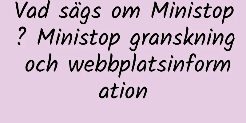 Vad sägs om Ministop? Ministop granskning och webbplatsinformation
