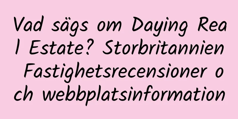 Vad sägs om Daying Real Estate? Storbritannien Fastighetsrecensioner och webbplatsinformation