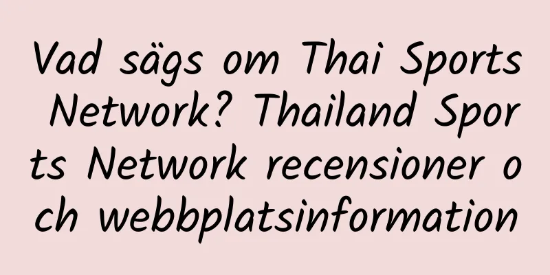 Vad sägs om Thai Sports Network? Thailand Sports Network recensioner och webbplatsinformation