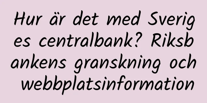 Hur är det med Sveriges centralbank? Riksbankens granskning och webbplatsinformation
