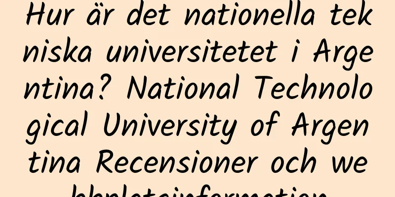 Hur är det nationella tekniska universitetet i Argentina? National Technological University of Argentina Recensioner och webbplatsinformation