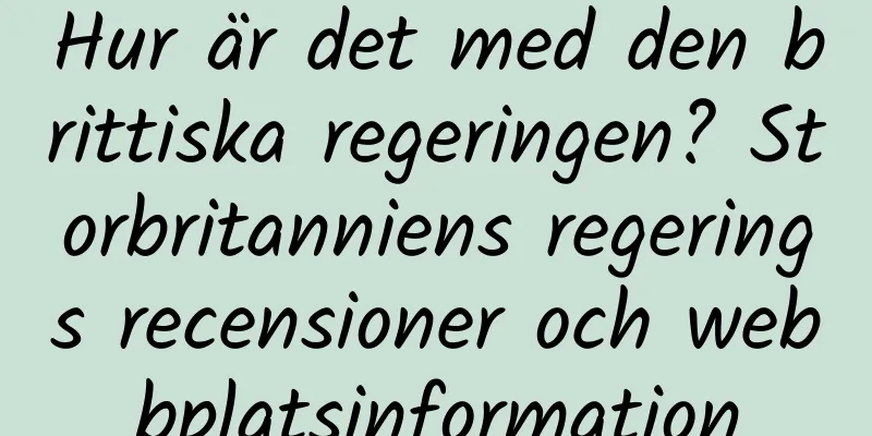 Hur är det med den brittiska regeringen? Storbritanniens regerings recensioner och webbplatsinformation