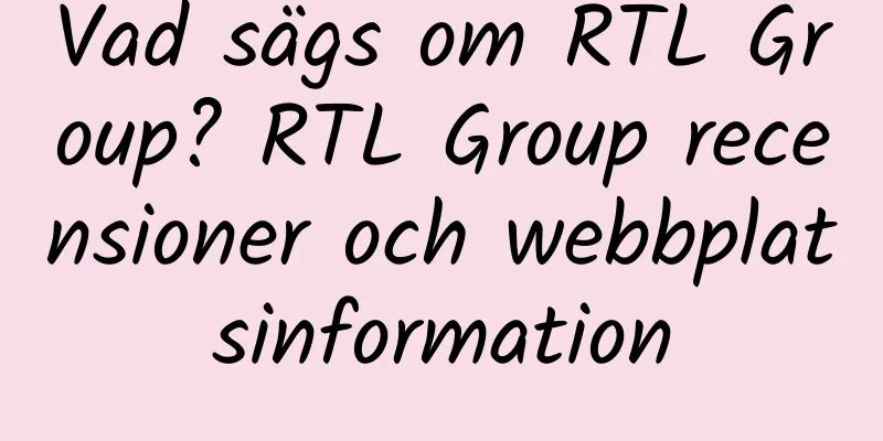 Vad sägs om RTL Group? RTL Group recensioner och webbplatsinformation