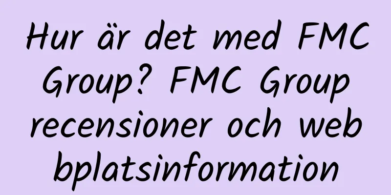 Hur är det med FMC Group? FMC Group recensioner och webbplatsinformation