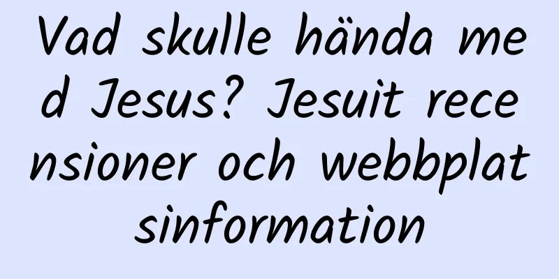 Vad skulle hända med Jesus? Jesuit recensioner och webbplatsinformation