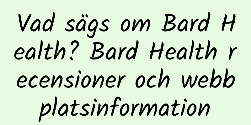 Vad sägs om Bard Health? Bard Health recensioner och webbplatsinformation