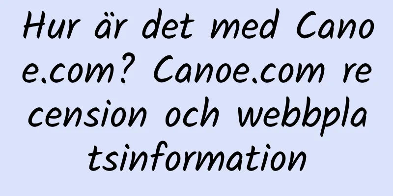 Hur är det med Canoe.com? Canoe.com recension och webbplatsinformation