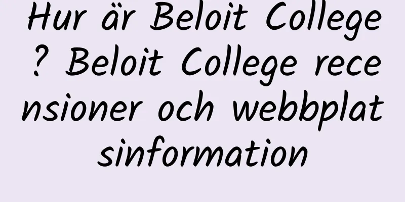 Hur är Beloit College? Beloit College recensioner och webbplatsinformation