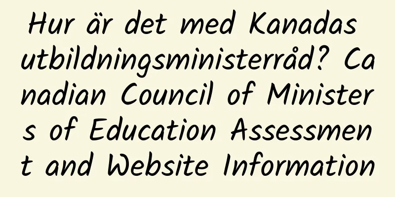 Hur är det med Kanadas utbildningsministerråd? Canadian Council of Ministers of Education Assessment and Website Information