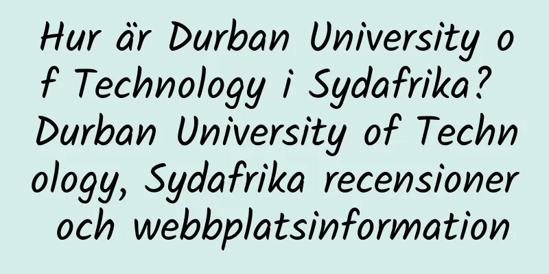 Hur är Durban University of Technology i Sydafrika? Durban University of Technology, Sydafrika recensioner och webbplatsinformation