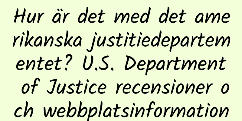 Hur är det med det amerikanska justitiedepartementet? U.S. Department of Justice recensioner och webbplatsinformation