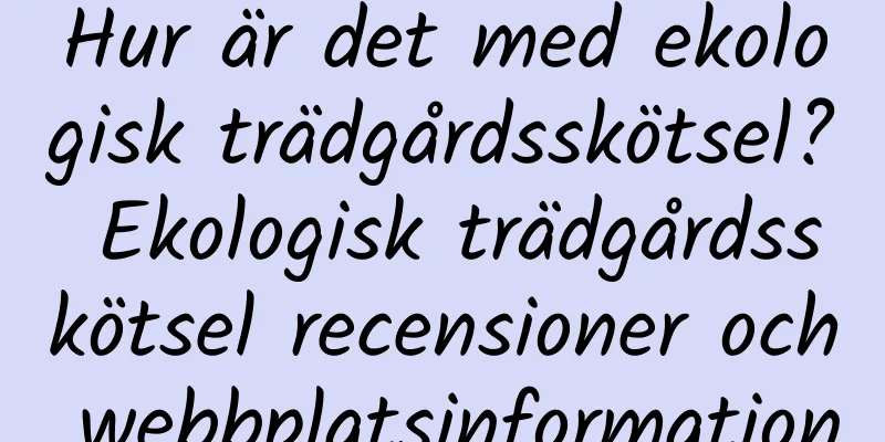 Hur är det med ekologisk trädgårdsskötsel? Ekologisk trädgårdsskötsel recensioner och webbplatsinformation