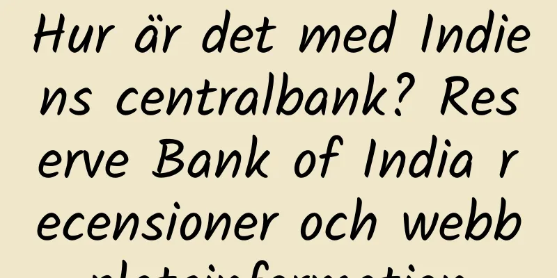 Hur är det med Indiens centralbank? Reserve Bank of India recensioner och webbplatsinformation