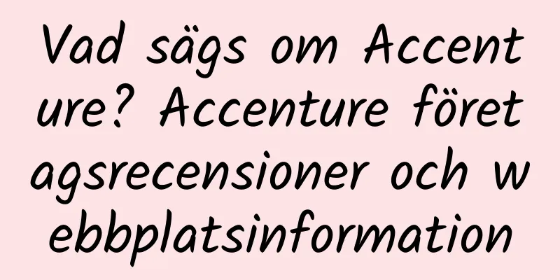 Vad sägs om Accenture? Accenture företagsrecensioner och webbplatsinformation
