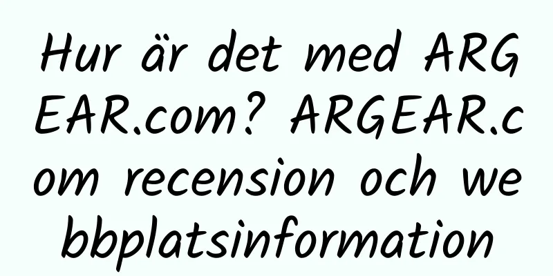 Hur är det med ARGEAR.com? ARGEAR.com recension och webbplatsinformation
