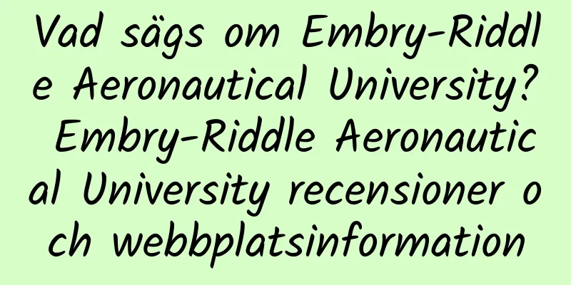 Vad sägs om Embry-Riddle Aeronautical University? Embry-Riddle Aeronautical University recensioner och webbplatsinformation