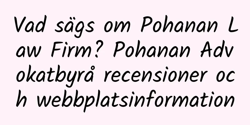 Vad sägs om Pohanan Law Firm? Pohanan Advokatbyrå recensioner och webbplatsinformation