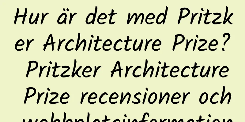 Hur är det med Pritzker Architecture Prize? Pritzker Architecture Prize recensioner och webbplatsinformation