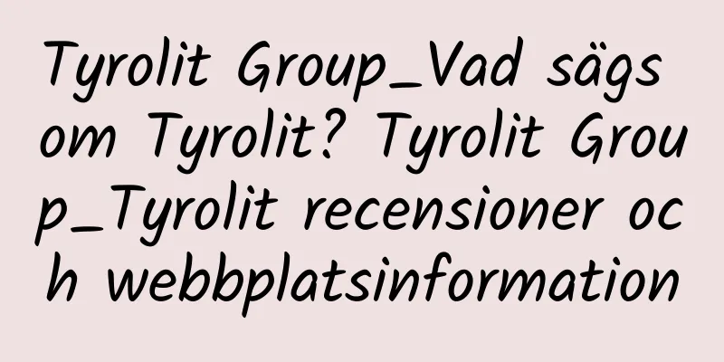 Tyrolit Group_Vad sägs om Tyrolit? Tyrolit Group_Tyrolit recensioner och webbplatsinformation