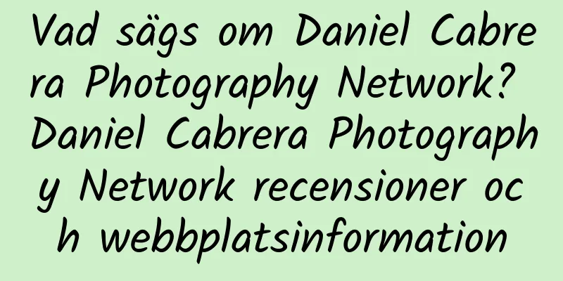 Vad sägs om Daniel Cabrera Photography Network? Daniel Cabrera Photography Network recensioner och webbplatsinformation