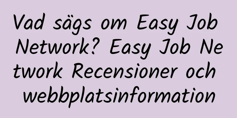 Vad sägs om Easy Job Network? Easy Job Network Recensioner och webbplatsinformation