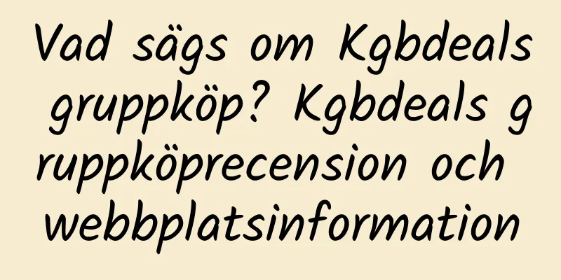 Vad sägs om Kgbdeals gruppköp? Kgbdeals gruppköprecension och webbplatsinformation