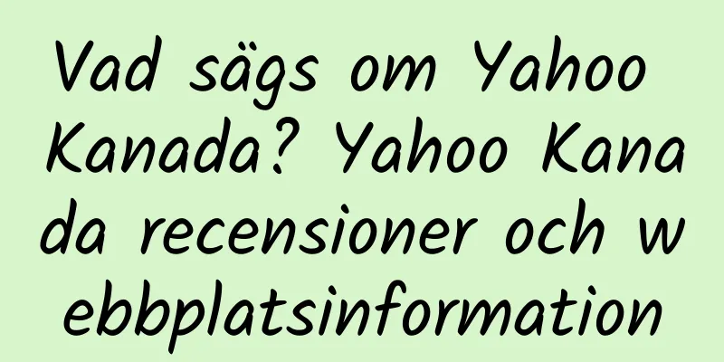 Vad sägs om Yahoo Kanada? Yahoo Kanada recensioner och webbplatsinformation