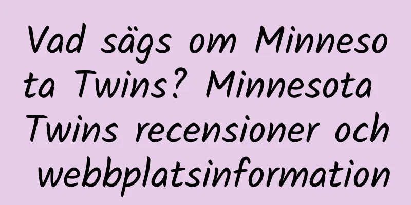 Vad sägs om Minnesota Twins? Minnesota Twins recensioner och webbplatsinformation