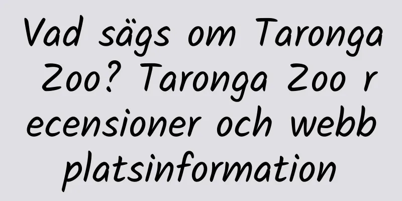 Vad sägs om Taronga Zoo? Taronga Zoo recensioner och webbplatsinformation