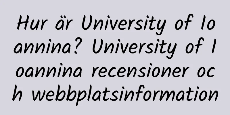 Hur är University of Ioannina? University of Ioannina recensioner och webbplatsinformation