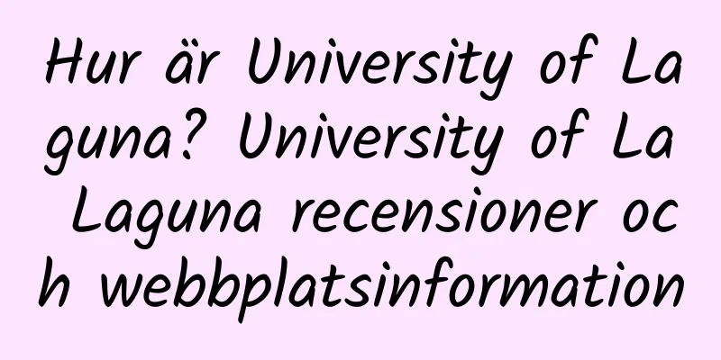 Hur är University of Laguna? University of La Laguna recensioner och webbplatsinformation